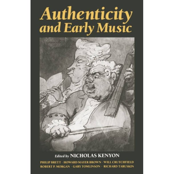 Authenticity and Early Music A Symposium