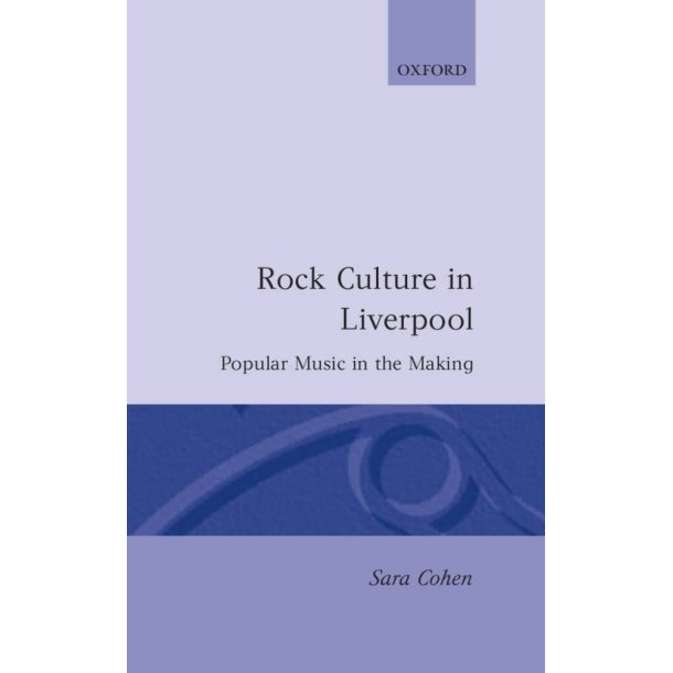 Rock Culture In Liverpool : Popular Music In The Making