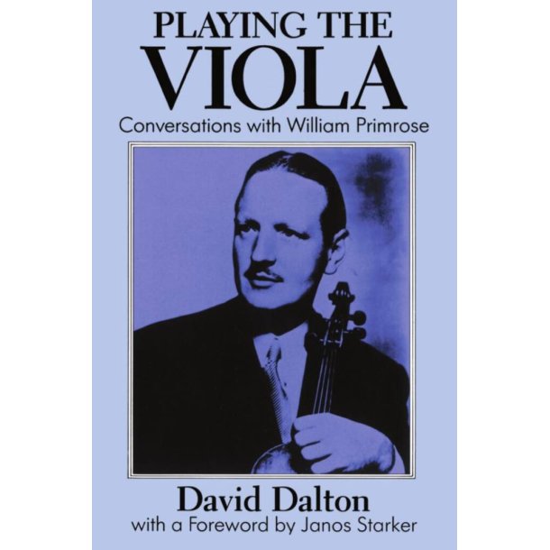 Playing The Viola : Conversations With William Primrose