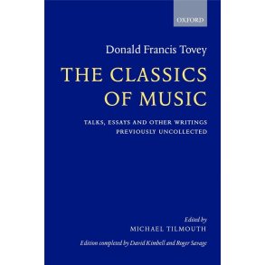 The Classics of Music : Talks, Essays, and Other Writings Previously Uncollected