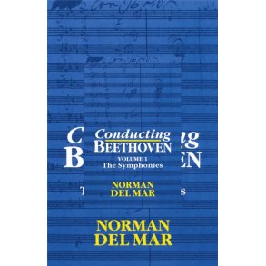 Conducting Beethoven: Volume 1: The Symphonies