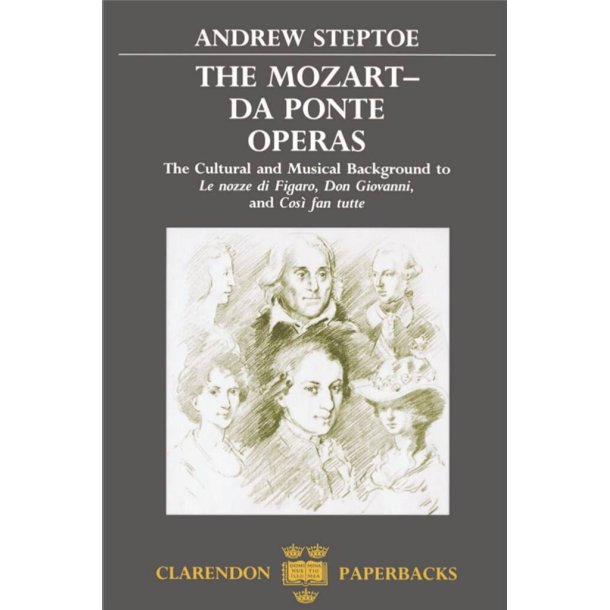 The Mozart-Da Ponte Operas : The Cultural and Musical Background to Le Nozze di Figaro, Don Giovanni, and Cosi fan tutte