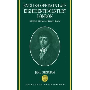 English Opera in Late Eighteenth-century London : Stephen Storace at Drury Lane