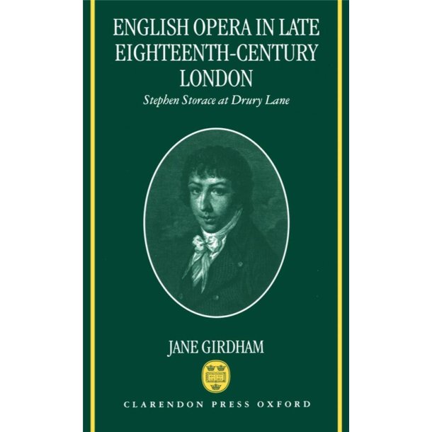 English Opera in Late Eighteenth-century London : Stephen Storace at Drury Lane