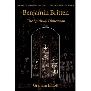 Benjamin Britten The Spiritual Dimension