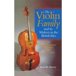 Violin Family and its Makers in the British Isles : An Illustrated History and Directory