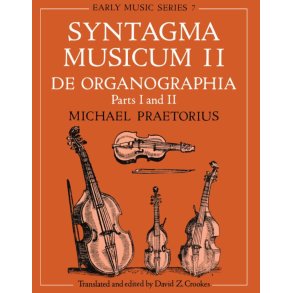 Syntagma Musicum II De Organographia : Parts I and II