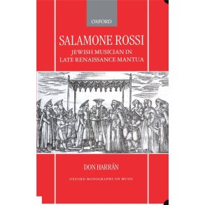 Salamone Rossi : Jewish Musician in Late Renaissance Mantua