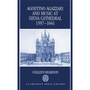 Agostino Agazzari and Music at Siena Cathedral : 1597-1641
