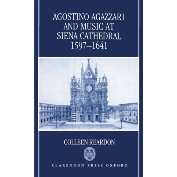 Agostino Agazzari and Music at Siena Cathedral : 1597-1641