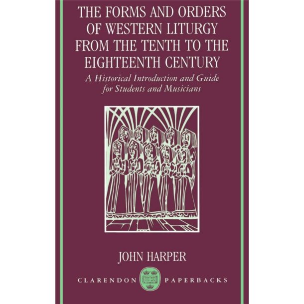 The Forms and Orders of Western Liturgy : from the Tenth to the Eighteenth Century