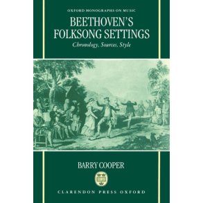 Beethoven's Folksong Settings : Chronology, Sources, Style