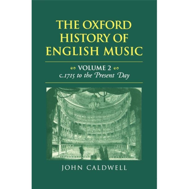 The Oxford History of English Music: Volume 2 : c.1715 to the Present Day