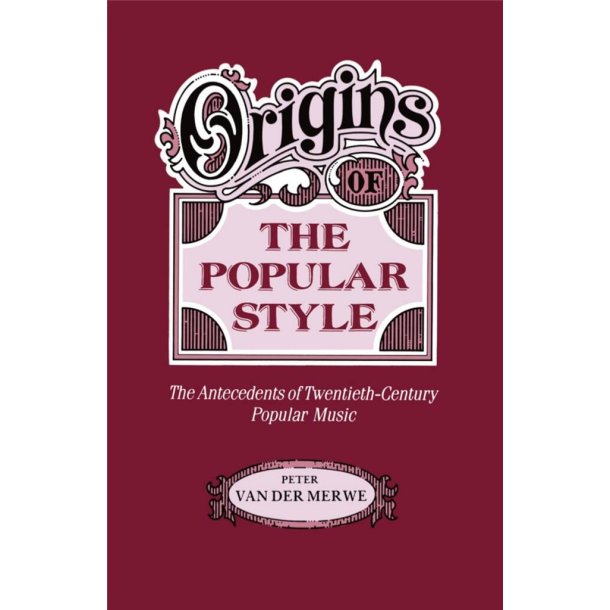 Origins of the Popular Style : The Antecedents of Twentieth-Century Popular Music