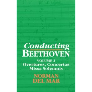 Conducting Beethoven: Volume 2 : Overtures, Concertos, Missa Solemnis