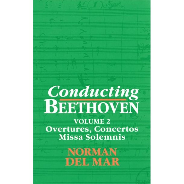 Conducting Beethoven: Volume 2 : Overtures, Concertos, Missa Solemnis