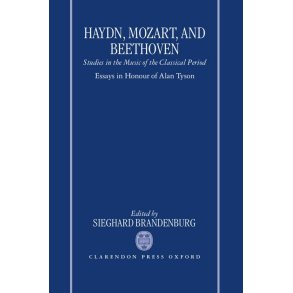 Haydn, Mozart, and Beethoven : Studies In The Music Of The Classical Period. Essays In Honour Of Alan Tyson