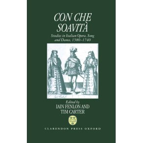 Con Che Soavita : Studies In Italian Opera, Song, and Dance, 1580-1740