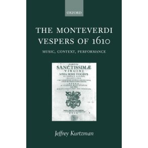 The Monteverdi Vespers Of 1610 : Music, Context, Performance