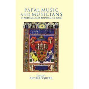 Papal Music and Musicians : in Late Medieval and Renaissance Rome