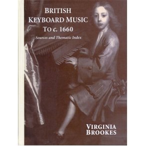 British Keyboard Music to c.1660 : Sources and Thematic Index
