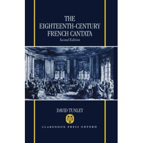 The Eighteenth-Century French Cantata : 2Nd Edition