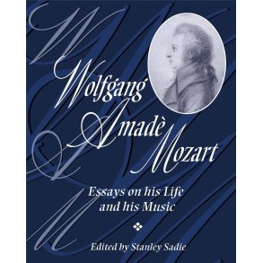Wolfgang Amadeus Mozart : Essays on His Life and His Music
