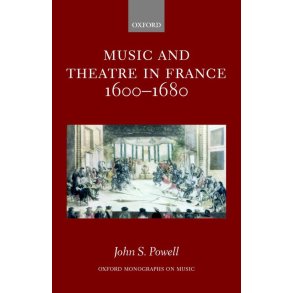 Music and Theatre In France 1600-1680