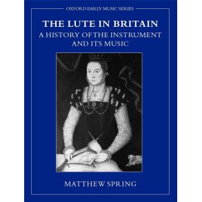 The Lute in Britain : A History of the Instrument and its Music