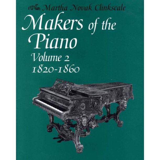 Makers Of The Piano, Volume 2: 1820-1860