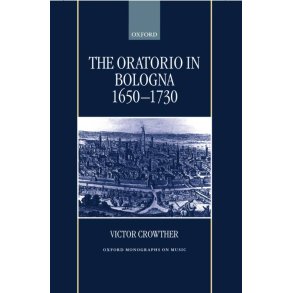 The Oratorio In Bologna 1650-1730