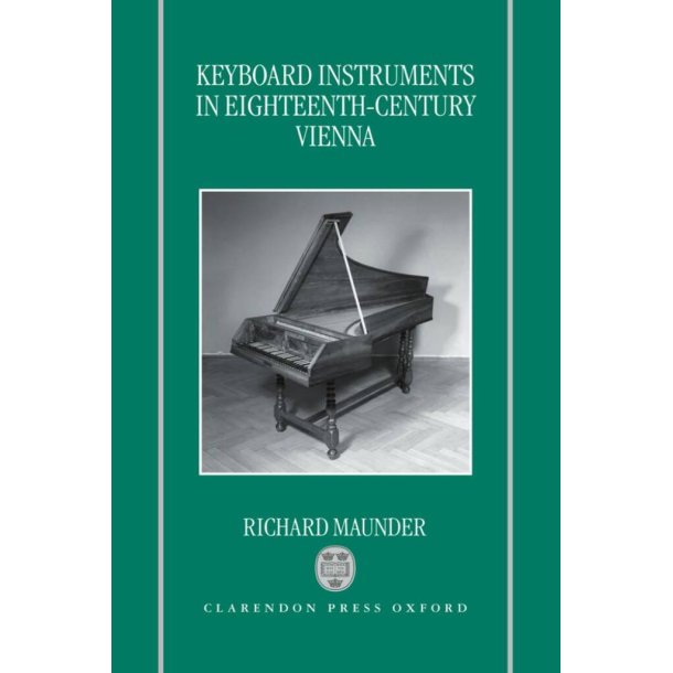 Keyboard Instruments In Eighteenth-Century Vienna