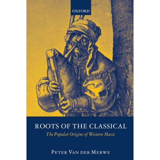 Roots Of The Classical : The Popular Origins Of Western Music