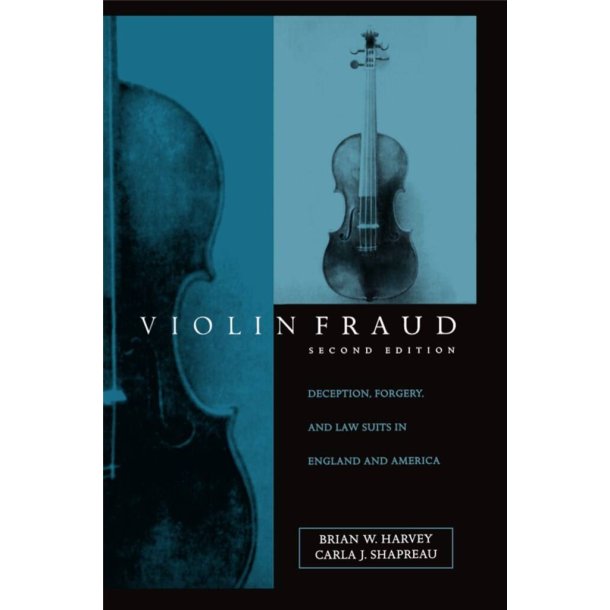 Violin Fraud : Deception, Forgery, and Lawsuits in England and America 2/e