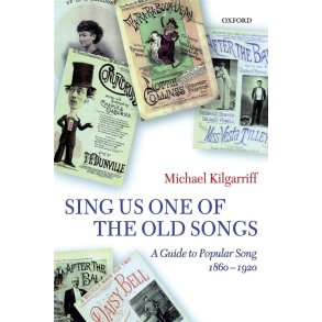 Sing Us One of the Old Songs : A Guide to Popular Song, 1860-1920
