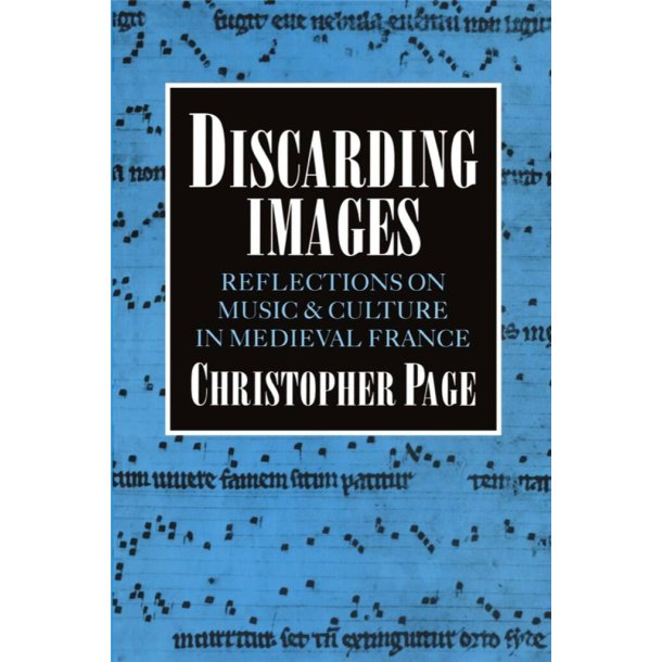 Discarding Images : Reflections on Music and Culture in Medieval France