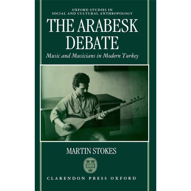 The Arabesk Debate : Music and Musicians in Modern Turkey