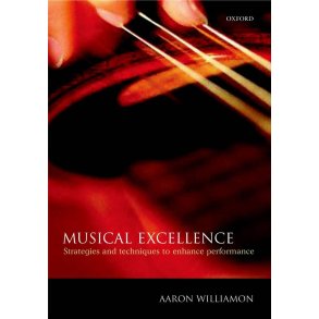 Musical Excellence : Strategies and Techniques to Enhance Performance