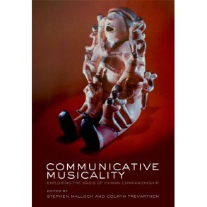 Communicative Musicality : Exploring the basis of human companionship