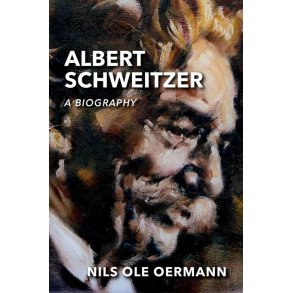 Albert Schweitzer A Biography