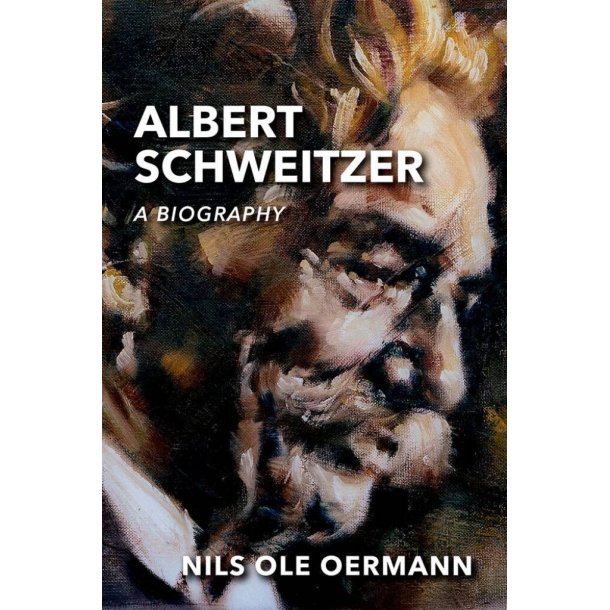 Albert Schweitzer A Biography
