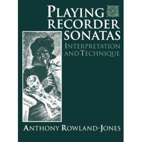 Playing Recorder Sonatas : Interpretation and Technique