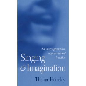 Singing and Imagination : A Human Approach to a Great Musical Tradition