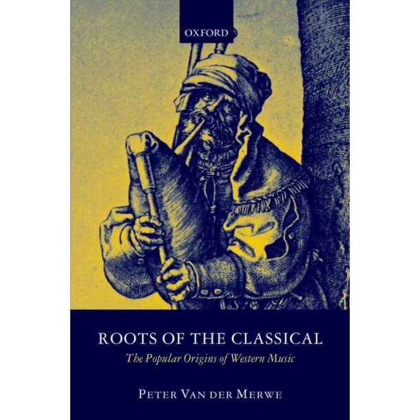 Roots Of The Classical : The Popular Origins Of Western Music