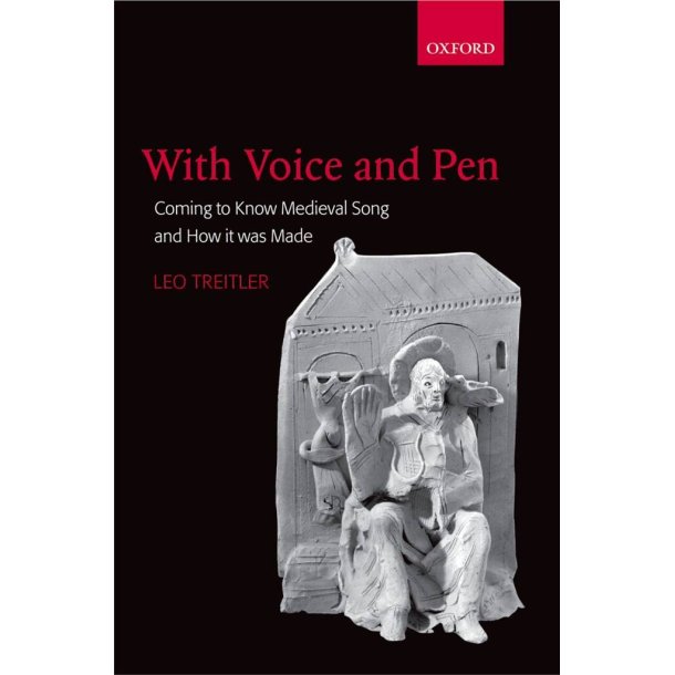 With Voice and Pen : Coming to Know Medieval Song and How it Was Made