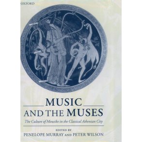 Music and the Muses : The Culture of Mousike in the Classical Athenian City