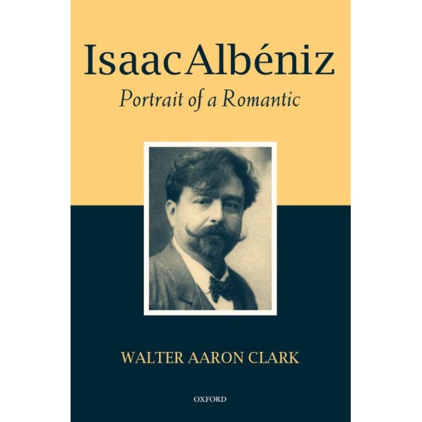 Isaac Albeniz Portrait of a Romantic