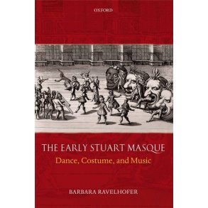The Early Stuart Masque Dance, Costume, and Music