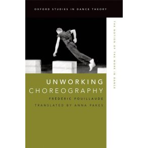 Unworking Choreography : The Notion of the Work in Dance