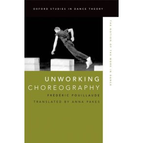 Unworking Choreography : The Notion of the Work in Dance